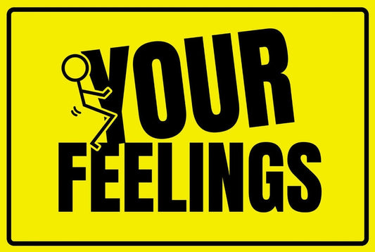 Fuck Your Feelings Funny Aluminum Sign — product artwork