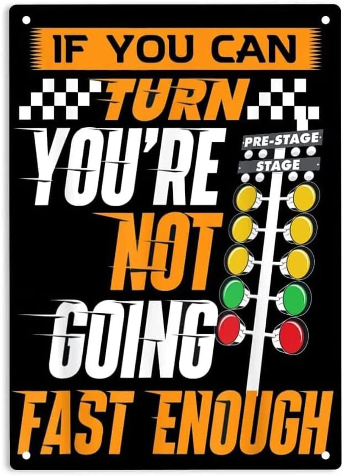 If You Can Turn You're Not Going Fast Enough Racing Aluminum Sign — product artwork