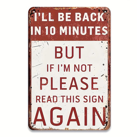 Retro Humorous Ill Be Back in 10 Minutes Funny Aluminum Sign — product artwork