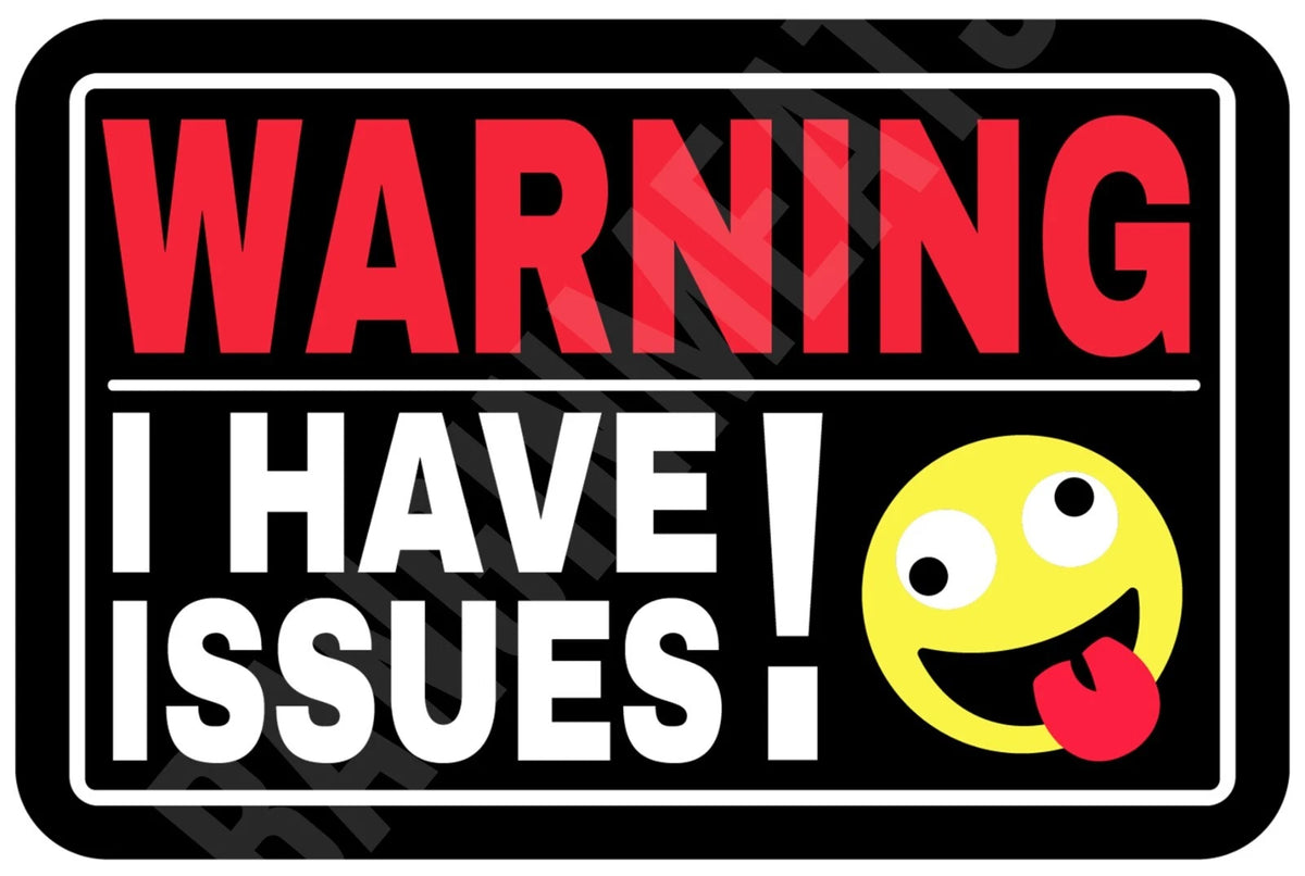 Warning I Have Issues Smiley Face Funny Aluminum Sign — product artwork