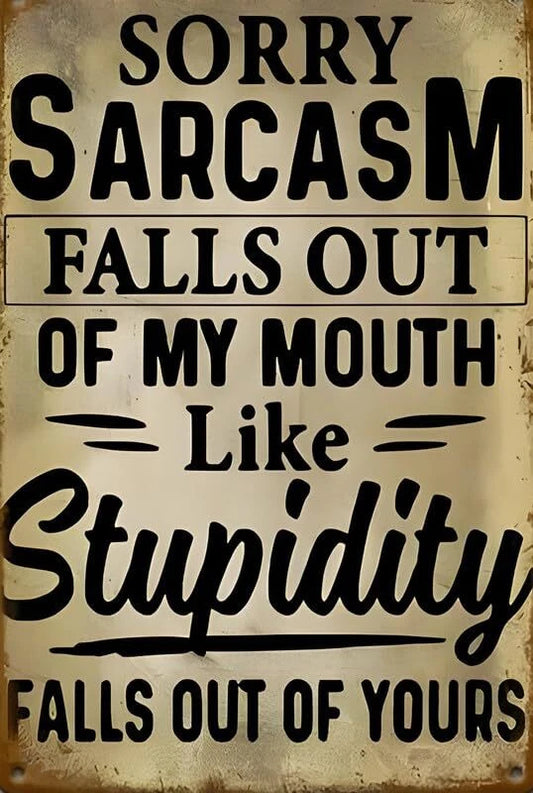 Sarcasm Falls Out of My Mouth Funny Aluminum Sign — product artwork