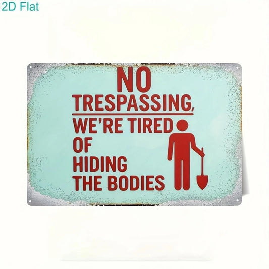 Funny No Trespassing Were Tired of Hiding the Bodies Aluminum Sign — product artwork