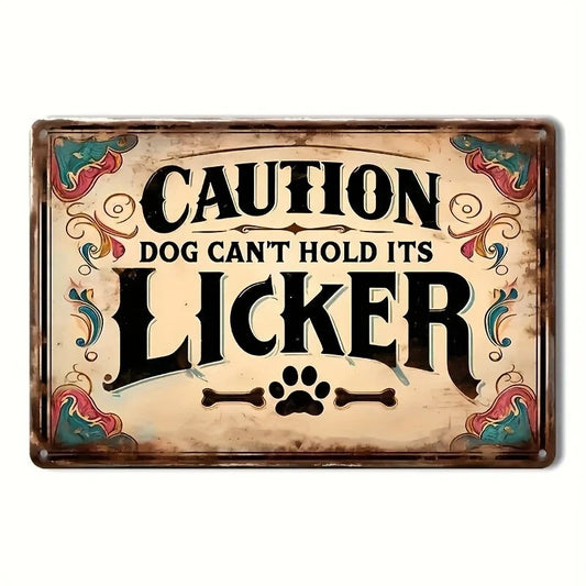 Caution Dog Can't Hold Its Licker Funny Aluminum Sign — product artwork