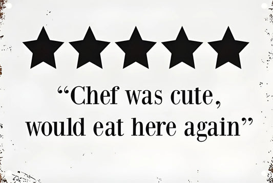 Chef Was Cute Would Eat Here Again Funny Aluminum Sign — product artwork