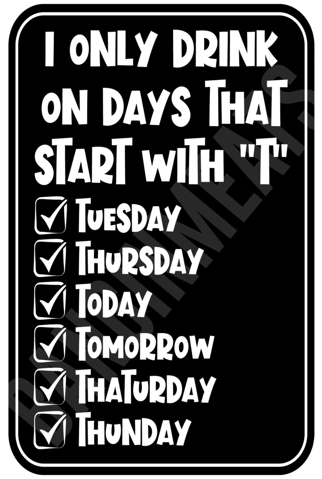 I Only Drink on Days Starting with T Aluminum Sign — product artwork