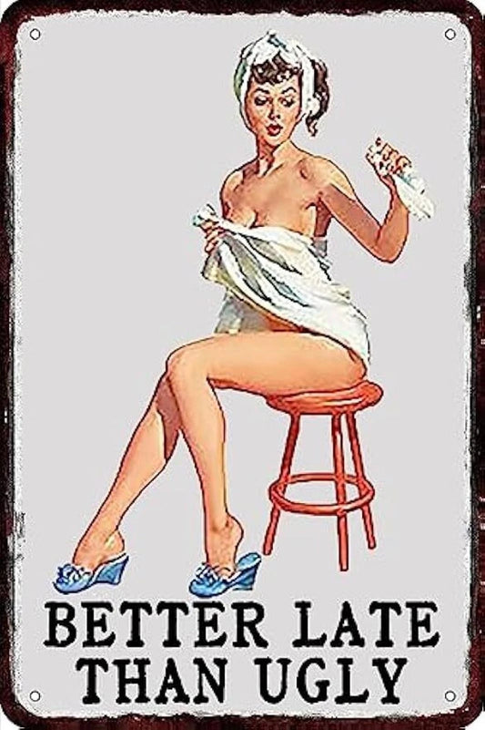 Vintage Pin Up Girl Better Late Than Ugly Funny Aluminum Sign — product artwork