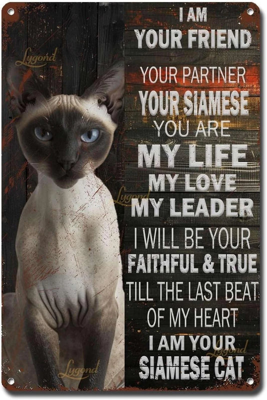 I Am Your Friend Partner Siamese Cat You Are My Life Aluminum Sign — product artwork