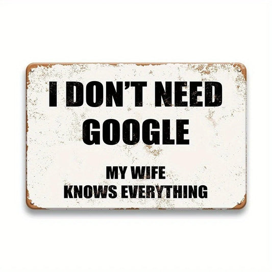 I Don't Need Google, My Wife Knows Everything Funny Aluminum Sign — product artwork