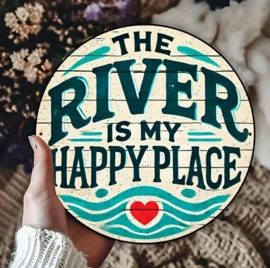 The River Is My Happy Place Funny Round Aluminum Sign — product artwork