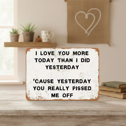 Vintage Decorative Funny I Love You More Today Aluminum Sign — product artwork