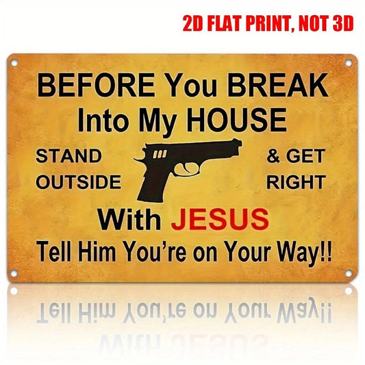 Before You Break Into My House Stand Outside and Get Right with Jesus Aluminum Sign — product artwork