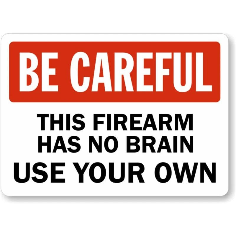 Firearm Has No Brain Be Careful Aluminum Sign — product artwork