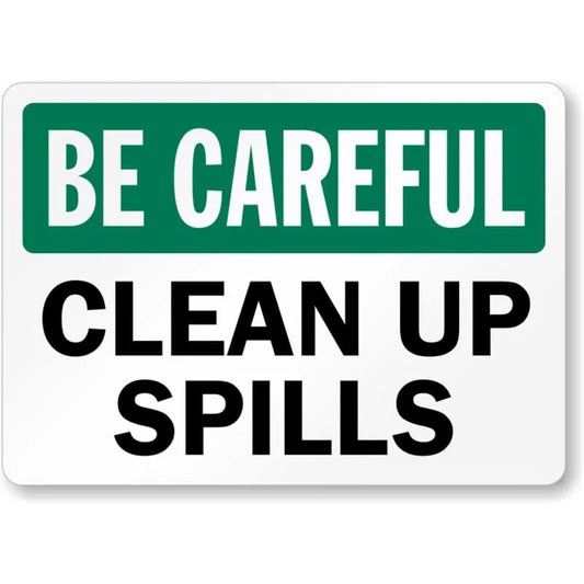 Be Careful Clean Up Spills Aluminum Sign — product artwork
