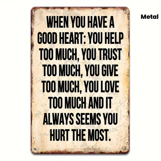Vintage Funny When You Have Good Heart Quote Aluminum Sign — product artwork