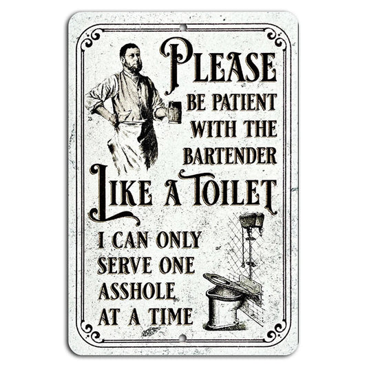 Be Patient Bartender Can Only Serve One Asshole at a Time Aluminum Sign — product artwork