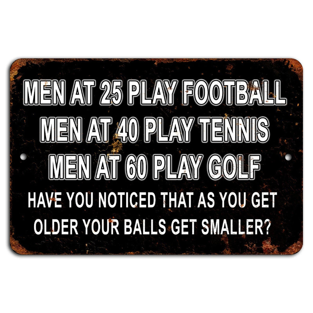 Rustic Get Older Balls Get Smaller Funny Humor Aluminum Sign — product artwork