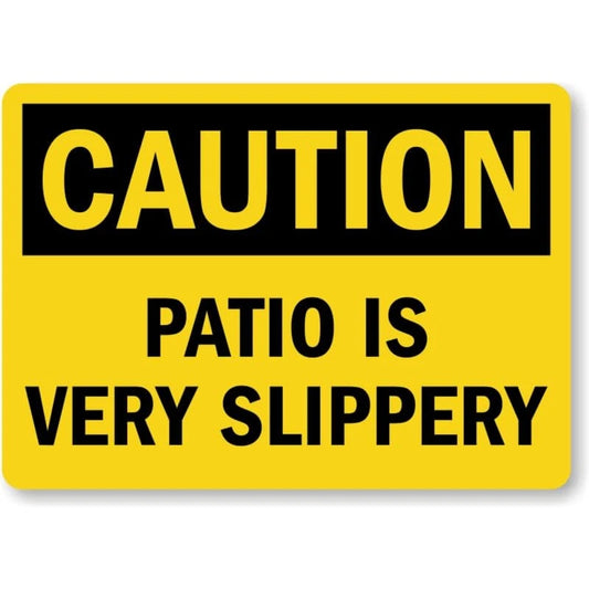 Patio Is Very Slippery Aluminum Sign — product artwork