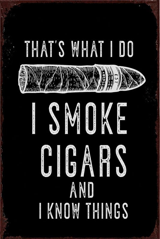 Cigar Tin I Smoke Cigars and I Know Things Funny Aluminum Sign — product artwork