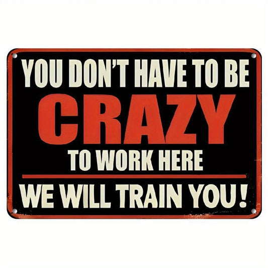 Funny Work Here No Need Go Crazy Retro Aluminum Sign — product artwork