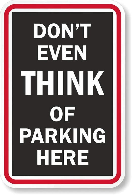 Do Not Even Think of Parking Here Aluminum Sign — product artwork