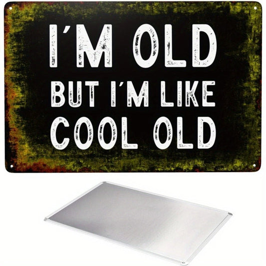Funny Im Old But Cool Heavy Duty Aluminum Sign — product artwork
