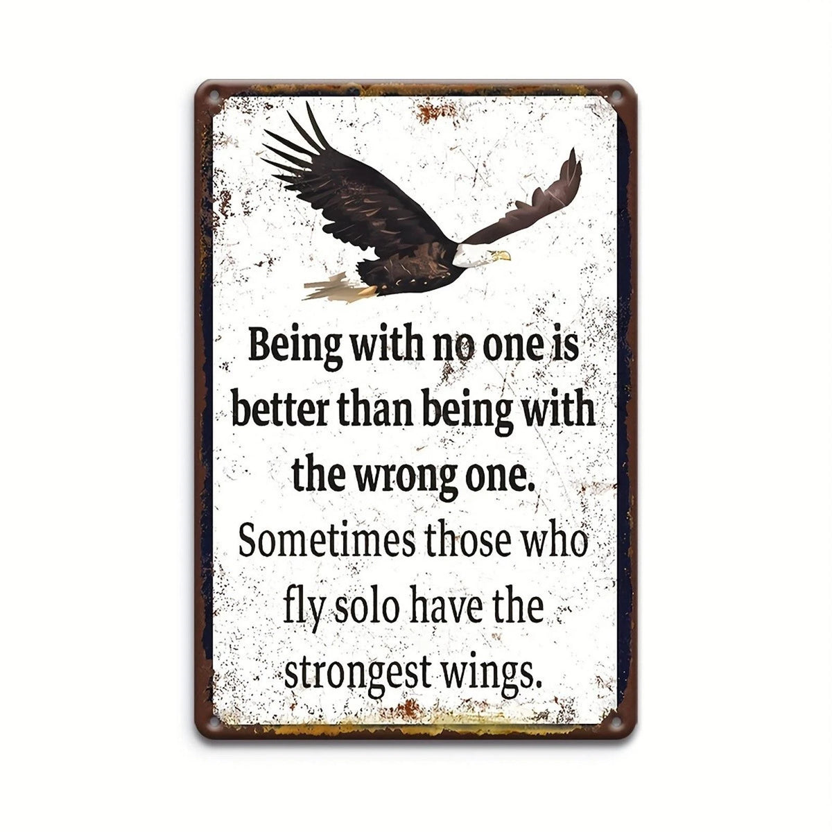 Being With No One Is Better Than the Wrong One Eagle Aluminum Sign — product artwork