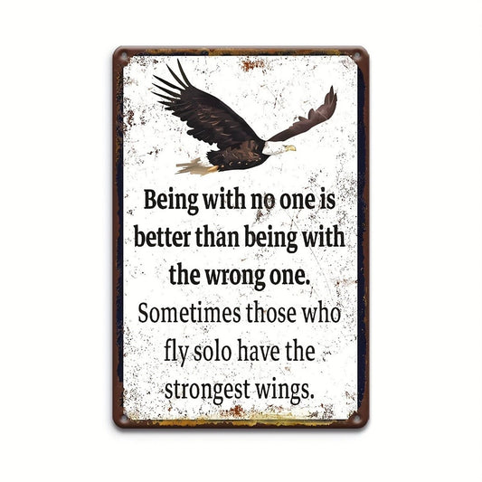 Being With No One Is Better Than the Wrong One Eagle Aluminum Sign — product artwork