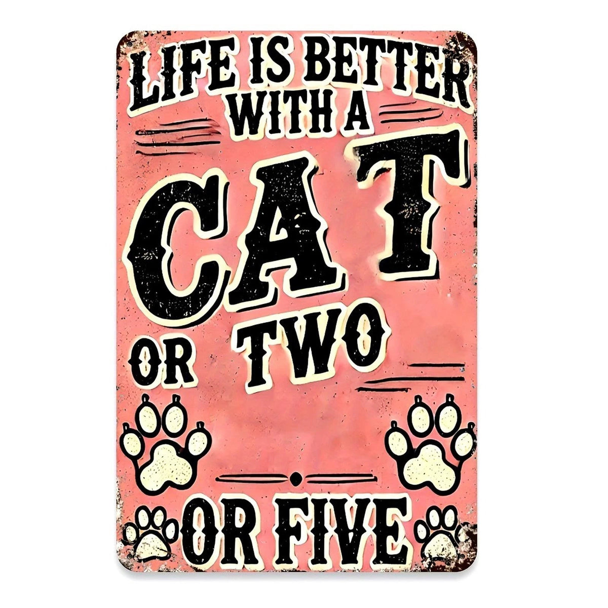 Life Is Better With a Cat or Two or Five Aluminum Sign — product artwork