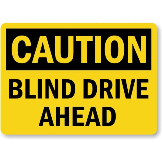 Blind Drive Ahead Caution Aluminum Sign — product artwork