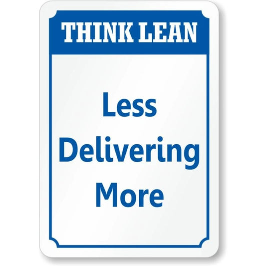 Less Delivering More Think Aluminum Sign — product artwork