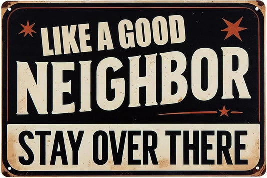 Like a Good Neighbor Stay Over There Funny Aluminum Sign — product artwork
