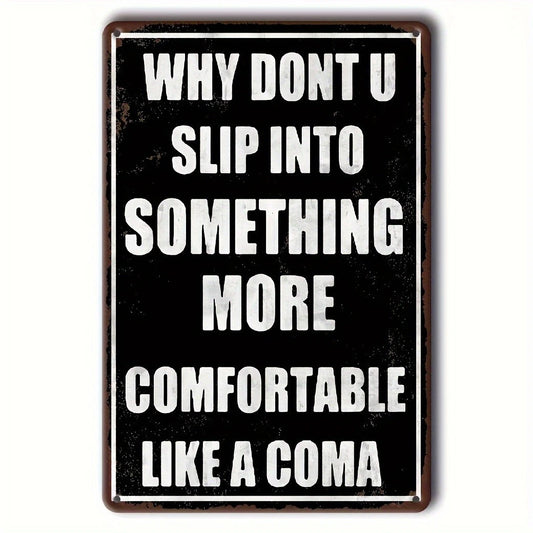 Funny Wall Sarcastic Quote Why Don You Slip Into Aluminum Sign — product artwork
