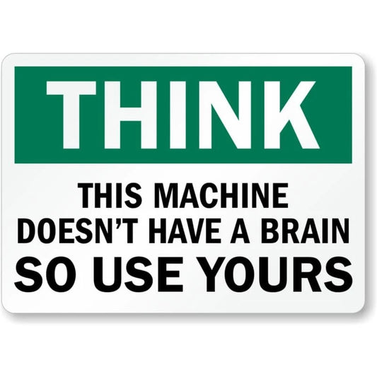Machine Doest Have Brain Aluminum Sign — product artwork