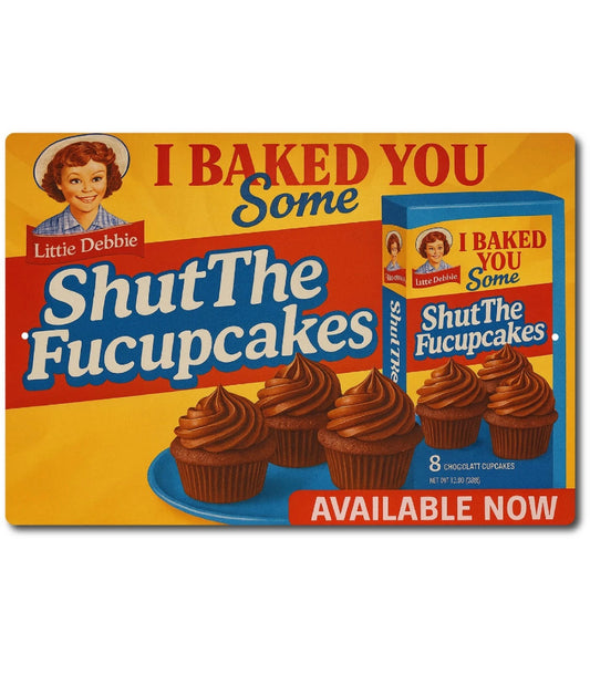 Funny I Baked You Some Shut the F Up Cakes Bar Humor Aluminum Sign — product artwork