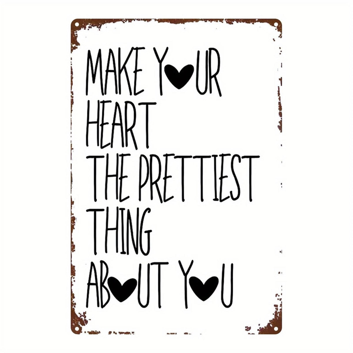 Inspirational Make Your Heart the Prettiest Funny Aluminum Sign — product artwork