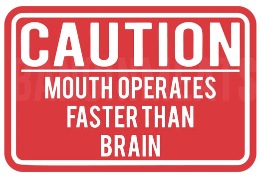 Funny Caution Mouth Operates Faster Than Brain Aluminum Sign — product artwork