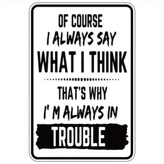 Wall Humorous I Always Say What I Think Funny Aluminum Sign — product artwork