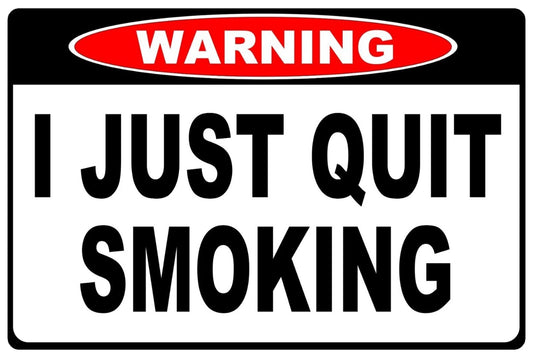 Funny Warning I Just Quit Smoking Aluminum Sign — product artwork