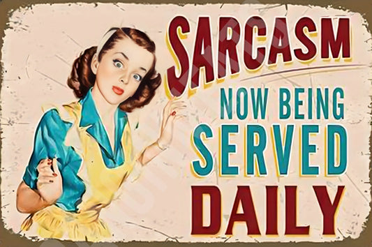 Sarcasm Now Being Served Daily Funny Aluminum Sign — product artwork