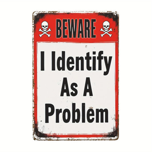 Beware Identify as a Problem Funny Aluminum Sign — product artwork