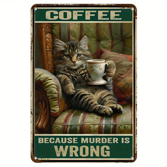 Coffee Cat Funny Coffee Because Murder Is Wrong Aluminum Sign — product artwork
