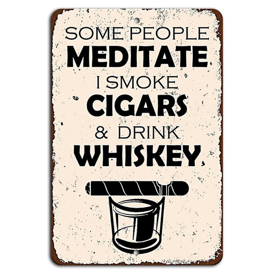 Rustic Some People Meditate Smoke Cigars Whiskey Aluminum Sign — product artwork