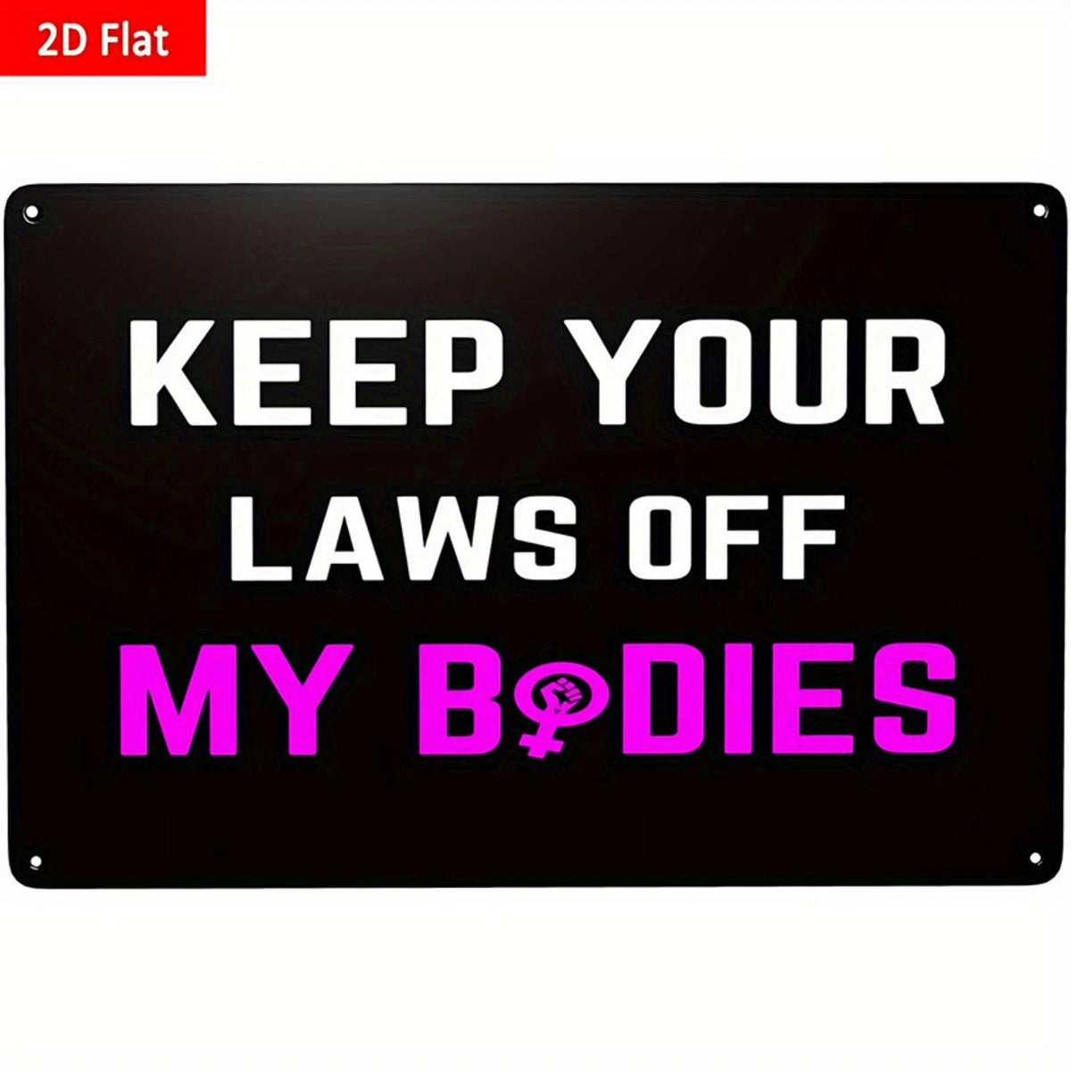 Wall Art Keep Your Laws Off My Bodies Funny Aluminum Sign — product artwork