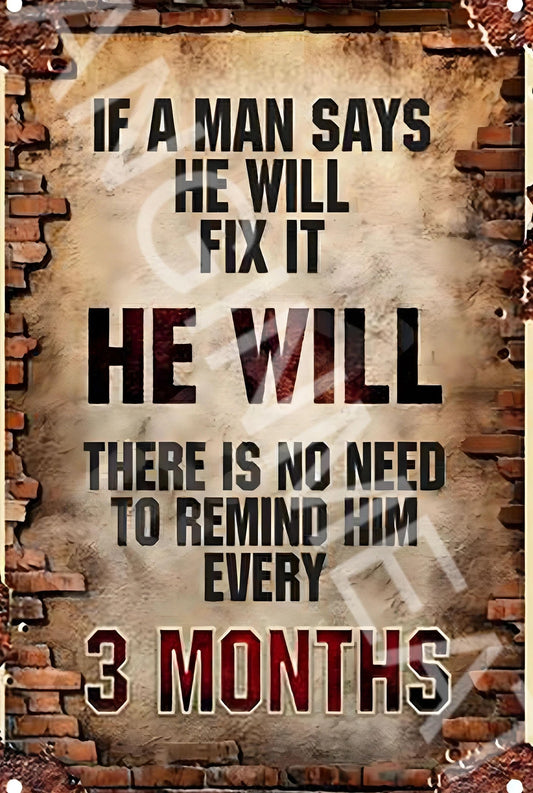 If a Man Says He Will Fix It 3 Months Brick Funny Aluminum Sign — product artwork