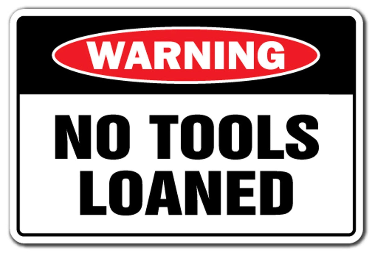 Warning No Tools Loaned Aluminum Sign — product artwork