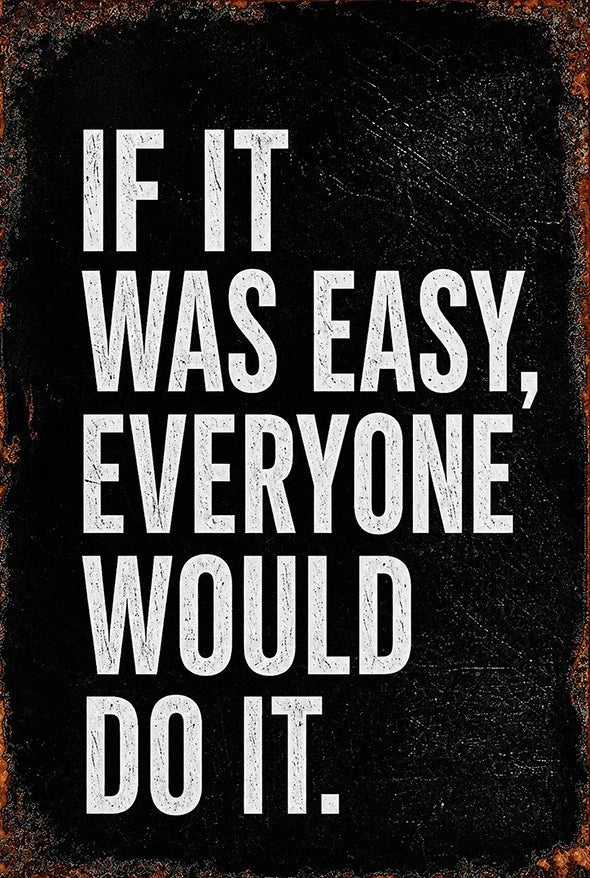 If It Was Easy Everyone Would Do It Motivational Aluminum Sign — product artwork