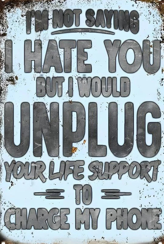 I Would Unplug Your Life Support Funny Aluminum Sign — product artwork