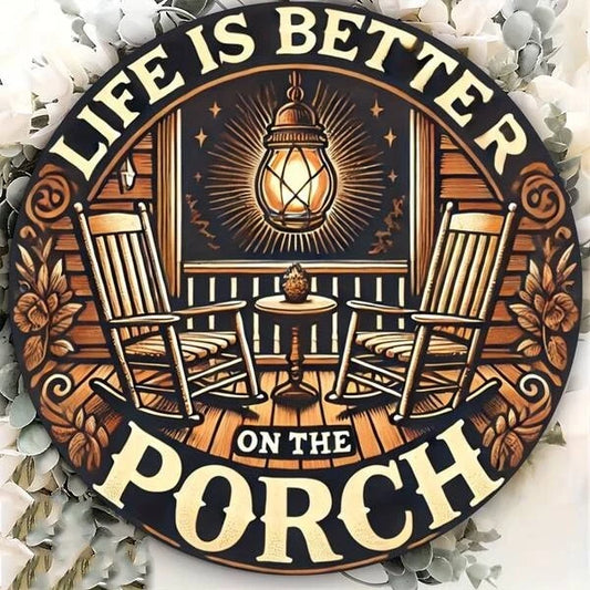Life Is Better on the Porch Funny Round Aluminum Sign — product artwork