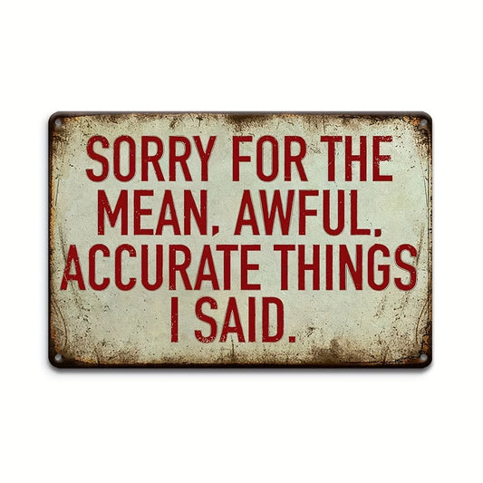 Sorry for the Mean Awful Accurate Things I Said Aluminum Sign — product artwork