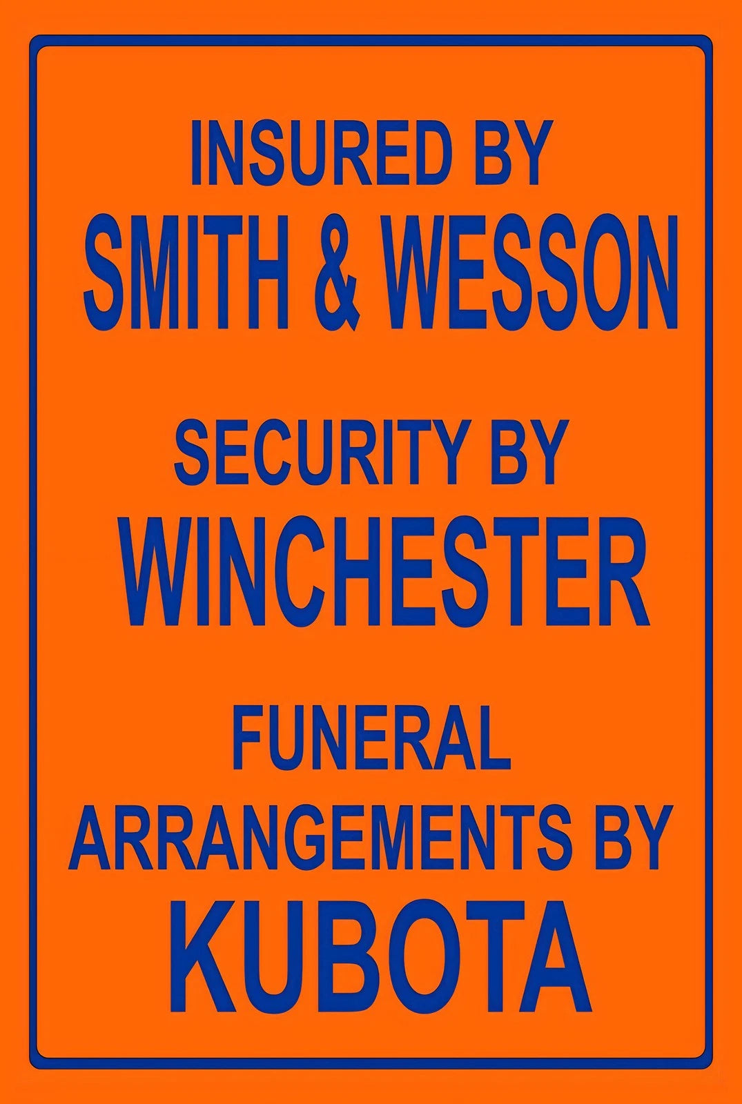 Insured by Smith & Wesson Funeral by Kubota Funny 8 Aluminum Sign — product artwork